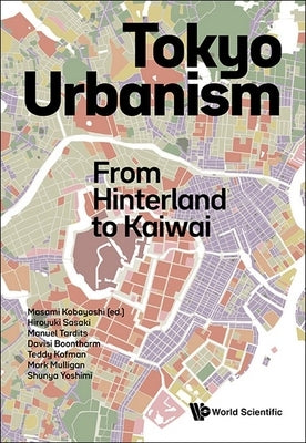 Tokyo Urbanism: From Hinterland to Kaiwai by Kobayashi, Masami
