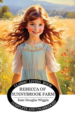 Rebecca of Sunnybrook Farm by Wiggin, Kate Douglas