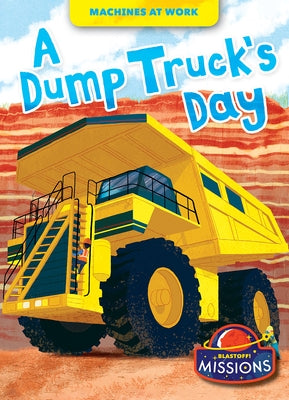 A Dump Truck's Day by Rathburn, Betsy