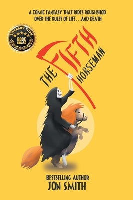 The Fifth Horseman: A comic fantasy that rides roughshod over the rules of life... and death by Smith, Jon