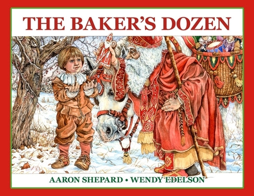 The Baker's Dozen: A Saint Nicholas Tale, with Bonus Cookie Recipe and Pattern for St. Nicholas Christmas Cookies (25th Anniversary Edition) by Shepard, Aaron