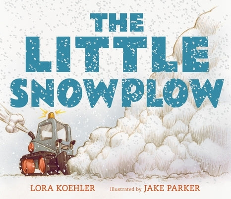 The Little Snowplow by Koehler, Lora