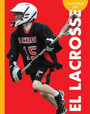 Curiosidad Por El Lacrosse by Simons, Lisa M. Bolt