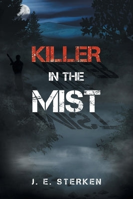 Killer in the Mist by Sterken, J. E.