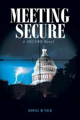 Meeting SECURE: A SECURE Novel by Yulo, Daniel M.