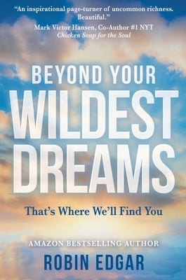 Beyond Your Wildest Dreams: That's Where We'll Find You by Edgar, Robin