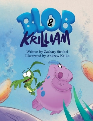 Blob and Krilliam by Strobel, Zachary