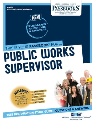 Public Works Supervisor (C-4659): Passbooks Study Guide Volume 4659 by National Learning Corporation