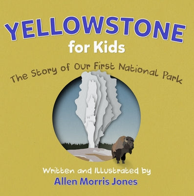Yellowstone for Kids by Jones, Allen Morris