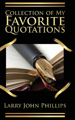 Collection of my Favorite Quotations by Phillips, Larry John