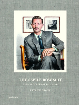 The Savile Row Suit: The Art of Bespoke Tailoring by Gestalten