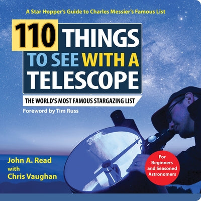 110 Things to See with a Telescope: The World's Most Famous Stargazing List by Read, John