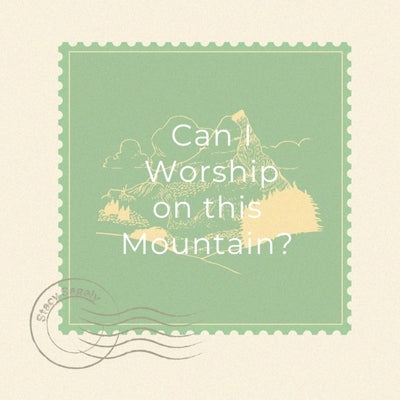 Can I Worship On This Mountain? by Sagely, Stacy