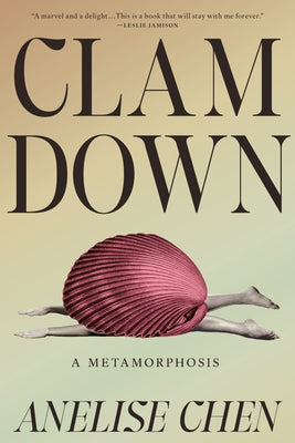 Clam Down: A Metamorphosis by Chen, Anelise