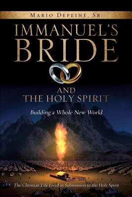 Immanuel's Bride and the Holy Spirit by Depeine, Mario, Sr.