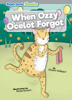 When Ozzy Ocelot Forgot by Vallepur, Shalini