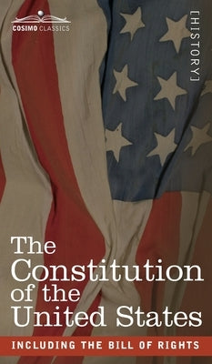 The Constitution of the United States: including the Bill of Rights by Us Founding Fathers