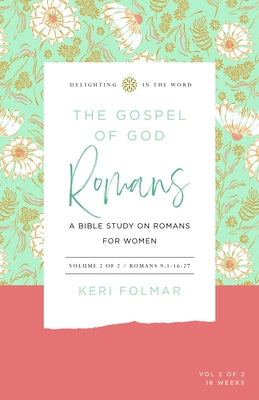 The Gospel of God (Vol 2): A Bible Study on Romans for Women by Folmar, Keri