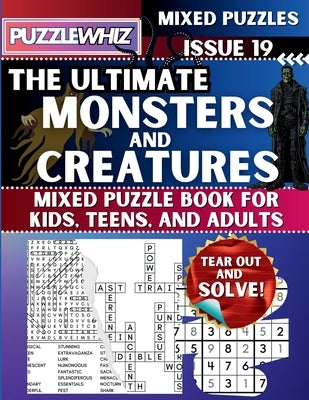 The Ultimate Monsters and Creatures Mixed Puzzle Book for Kids, Teens, and Adults: 16 Types of Engaging Variety Puzzles: Word Search and Math Games (I by Publishing, Puzzlewhiz