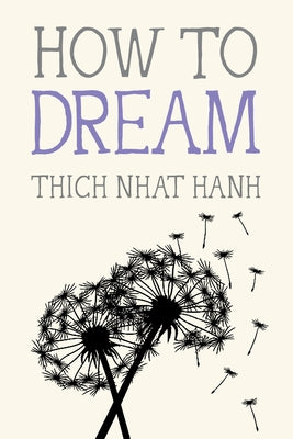 How to Dream by Nhat Hanh, Thich