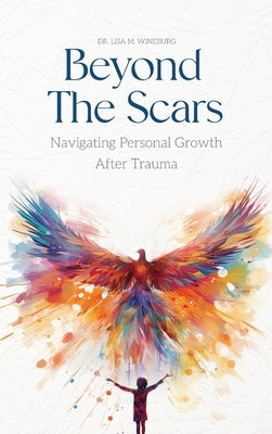 Beyond the Scars: Navigating Personal Growth After Trauma by Wineburg, Lisa M.