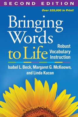 Bringing Words to Life: Robust Vocabulary Instruction by Beck, Isabel L.