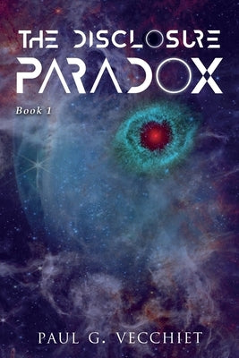 The Disclosure Paradox: Book 1 by Vecchiet, Paul G.