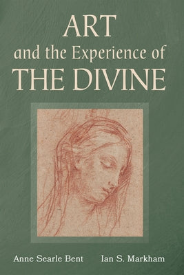 Art and the Experience of the Divine by Bent, Anne Searle