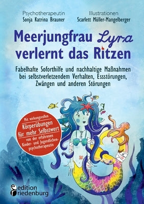 Meerjungfrau Lyra verlernt das Ritzen - Fabelhafte Soforthilfe und nachhaltige Maßnahmen bei selbstverletzendem Verhalten, Essstörungen, Zwängen und a by Brauner, Sonja Katrina