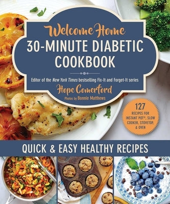 Welcome Home 30-Minute Diabetic Cookbook: Quick & Easy Healthy Recipes by Comerford, Hope