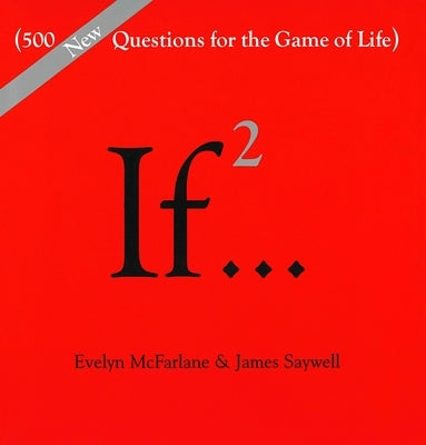 If..., Volume 2: (500 New Questions for the Game of Life) by McFarlane, Evelyn