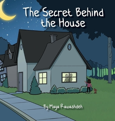 The Secret Behind the House by Rawashdeh, Maya