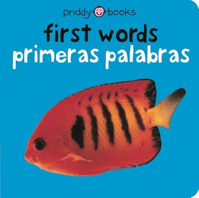 First Words / Primeras Palabras Bilingual (Bright Baby): Primeras Palabras by Priddy, Roger