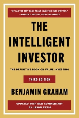 The Intelligent Investor Third Edition: The Definitive Book on Value Investing by Graham, Benjamin