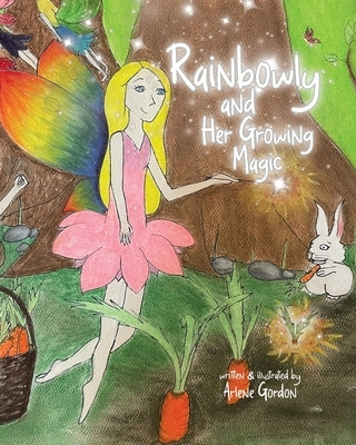 Rainbowly and Her Growing Magic by Gordon, Arlene