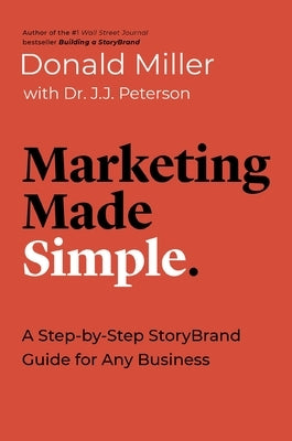 Marketing Made Simple: A Step-By-Step Storybrand Guide for Any Business by Miller, Donald