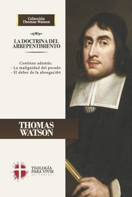 La Doctrina del Arrepentimiento: La malignidad del pecado y el deber de la abnegacion by Caballero, Jaime D.