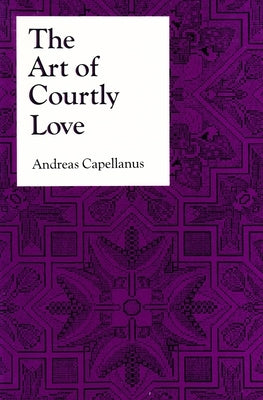 The Art of Courtly Love by Capellanus, Andreas