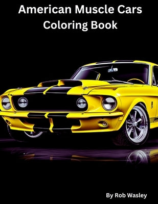 American Muscle Car Coloring Book by Wasley, Rob