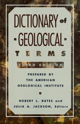 Dictionary of Geological Terms: Third Edition by American Geological Institute