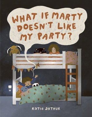 What If Marty Doesn't Like My Party? by Arthur, Katie