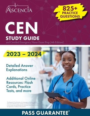 CEN Study Guide 2023-2024: 825+ Practice Questions and Certified Emergency Nurse Exam Prep [4th Edition] by Falgout, E. M.