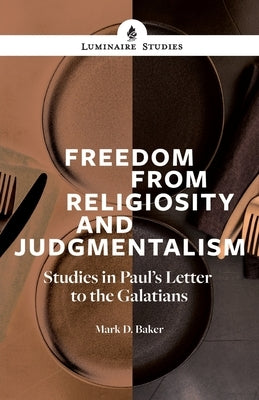 Freedom From Religiosity by Baker, Mark D.