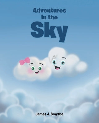Adventures in the Sky by Smythe, James J.