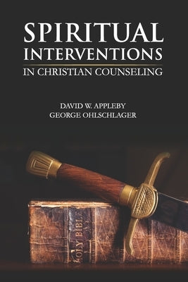 Spiritual Interventions in Christian Counseling by Ohlschlager, George