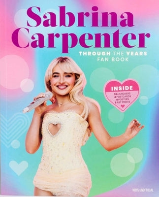 Sabrina Carpenter Through the Years Fan Book by Editors of Thunder Bay Press