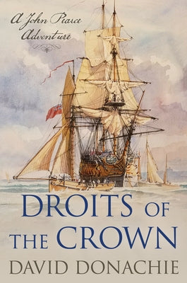 Droits of the Crown: A John Pearce Adventure Volume 18 by Donachie, David