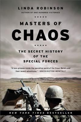 Masters of Chaos: The Secret History of the Special Forces by Robinson, Linda