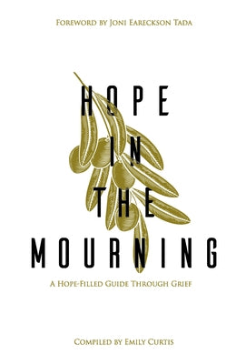 Hope in the Mourning: A Hope-Filled Guide Through Grief by Curtis, Emily