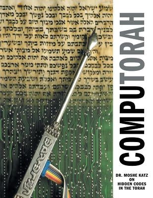 Computorah: Hidden Codes in the Torah by Katz, Moshe